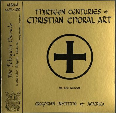 Gregorian Institute Of America EL-100 - Thirteen Centuries Of Christian Choral A