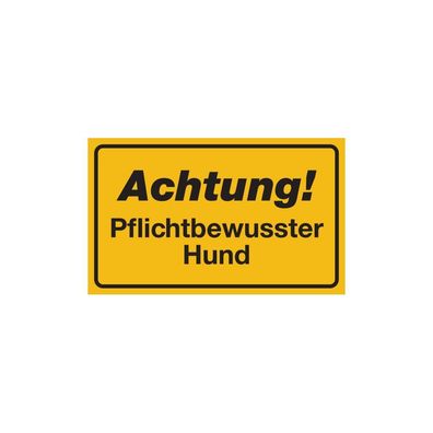 Hinweisschild, Achtung! Pflichtbewusster Hund, Aluminium, 120 x 200 mm