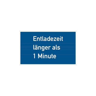 Hinweisschild, Entladezeit länger als 1 Minute