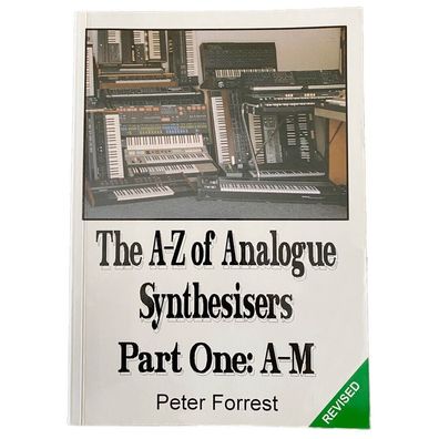 Peter Forrest - The A-Z of Analogue Synthesizers Part One A-M Revised Edition