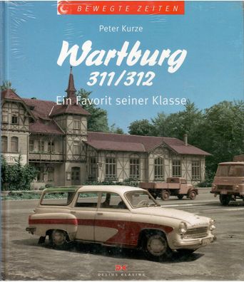 Wartburg 311/312 - Ein Favorit seiner Klasse, Bildband, Typenbuch, Geschichte, DDR