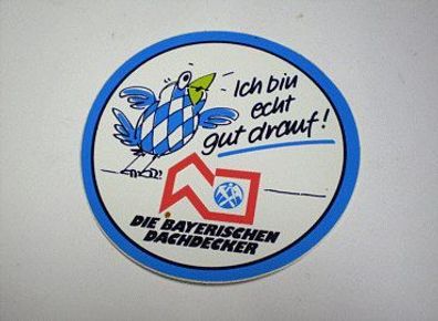 Aufkleber Sticker "Ich bin echt gut drauf !" Bayerische Dachdecker Werbung