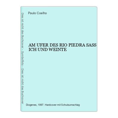 6711 Paulo Coelho AM UFER DES RIO PIEDRA SASS ICH UND WEINTE HC