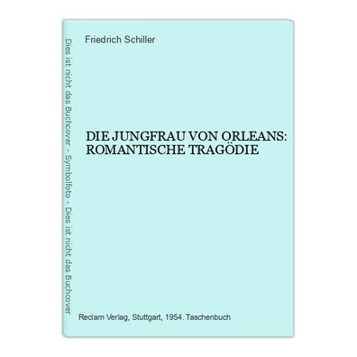 3722 Friedrich Schiller DIE Jungfrau VON Orleans: Romantische Tragödie