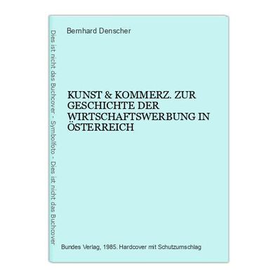 4901 Denscher KUNST & Kommerz ZUR Geschichte DER Wirtschaftswerbung IN Ö