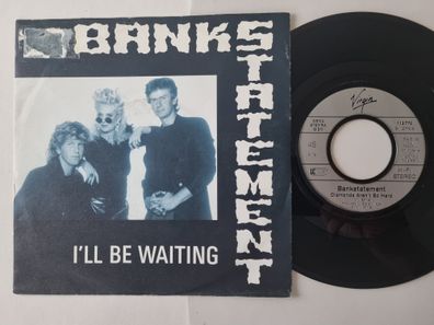 Bankstatement - I'll be waiting 7'' Vinyl Germany/ Tony Bank/ Genesis