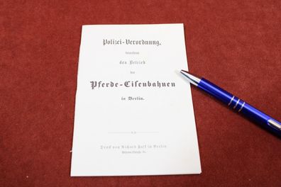 Polizei-Verordnung betreffend d Betrieb der Pferde-Eisenbahnen in Berlin Reprint