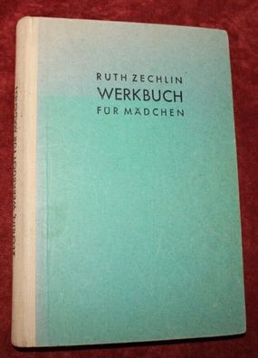 Zechlin, Ruth: Werkbuch für Mädchen. 1932 , W146