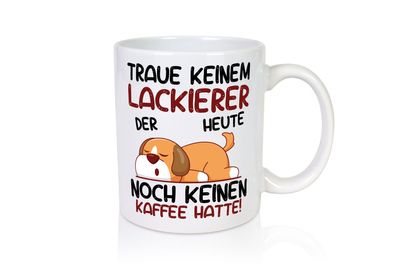 Traue keinem Lackierer | Definition lackieren - Tasse Weiß