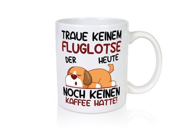 Traue keinem Fluglotse | Flugverkehr | Flughafen - Tasse Weiß