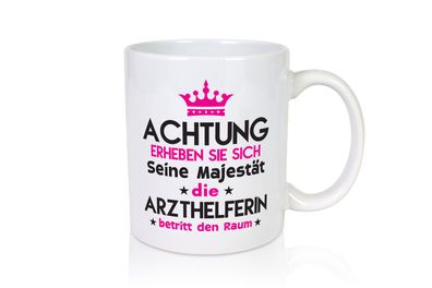 Seine Majestät Arzthelferin | Fachangestellte Medizin - Tasse Weiß