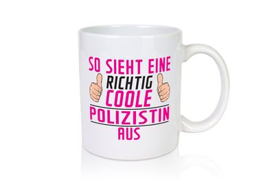 Richtig Coole Polizistin | Beruf Polizei - Tasse Weiß