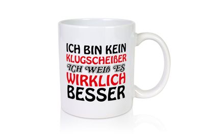 Ich bin kein Klugscheißer - Tasse Weiß