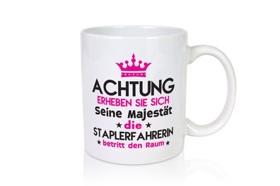 Seine Majestät Staplerfahrerin | Gabelstapler - Tasse Weiß
