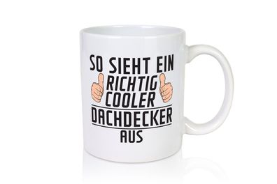 Richtig Cooler Dachdecker | Dachbau | Hausbau - Tasse Weiß