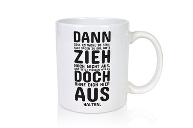 Zieh doch aus | Umzug Spruchtasse | Elternhaus Auszug - Tasse Weiß
