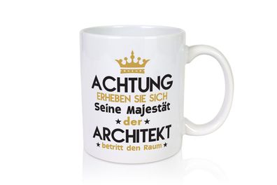 Seine Majestät Architekt | Architektur Büro - Tasse Weiß