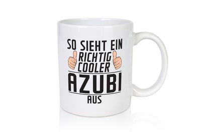 Richtig Cooler Azubi | Ausbildung | Lehre | Lehrling - Tasse Weiß