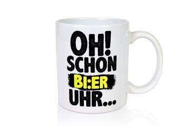 Oh! schon Bier Uhr | Männer Humor | lustiger Spruch - Tasse Weiß