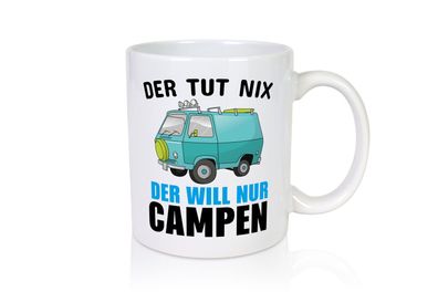 Ich will nur Campen - Tasse Weiß