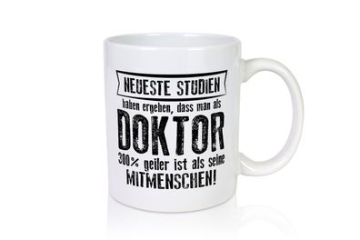 Neuste Studien: Doktor | Doktorand | Doktortitel - Tasse Weiß