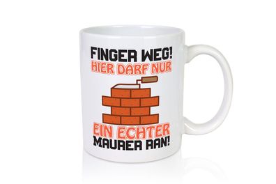 Finger weg! | Maurer Spruch | Bauarbeiter | Handwerk - Tasse Weiß