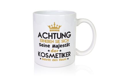 Seine Majestät Kosmetiker | Kosmetik | Stylist | Visagist - Tasse Weiß