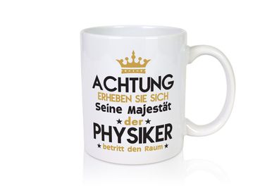 Seine Majestät Physiker | Physik - Tasse Weiß