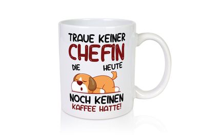 Traue keiner Chefin | Führungskraft | Vorgesetzte - Tasse Weiß