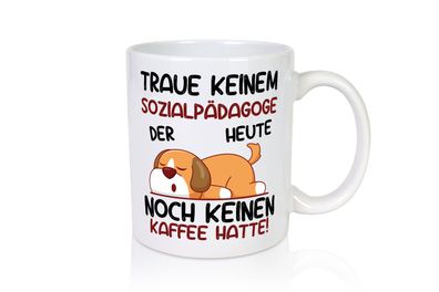 Traue keinem Sozialpädagoge | Pädagoge - Tasse Weiß