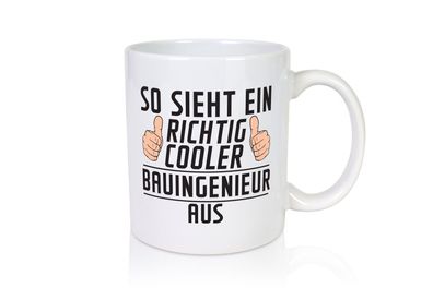 Richtig Cooler Bauingenieur | Ingenieur - Tasse Weiß