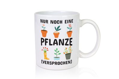 Nur noch eine Pflanze | Gärtner Tasse | Pflanzen Hobby - Tasse Weiß