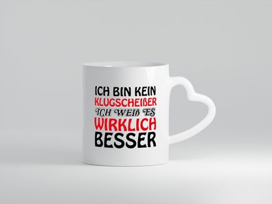 Ich bin kein Klugscheißer - Herz Tasse Weiß