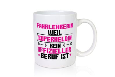 Superheldin Fahrlehrerin | Fahrschule - Tasse Weiß