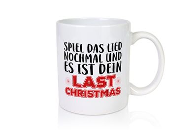 Last Christmas | Weihnachtstasse Tasse | Humor | lustig - Tasse Weiß