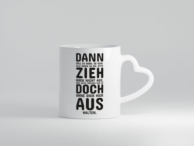 Zieh doch aus | Umzug Spruchtasse | Elternhaus Auszug - Herz Tasse Weiß