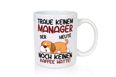 Traue keinem Manager | Management - Tasse Weiß