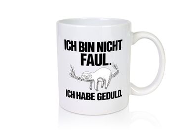 Ich bin nicht faul | Geduld | witziger Spruch | Muffel - Tasse Weiß