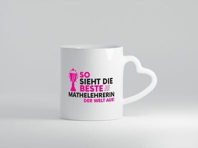 Die Weltbeste Mathelehrerin | Lehrer | Mathe - Herz Tasse Weiß