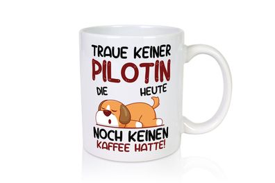 Traue keiner Pilotin | Definition Piloten - Tasse Weiß