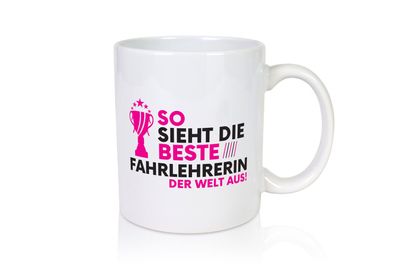 Die Weltbeste Fahrlehrerin| Fahrschule - Tasse Weiß