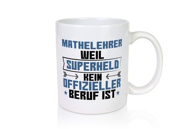 Superheld Mathelehrer | Lehrer | Mathe - Tasse Weiß