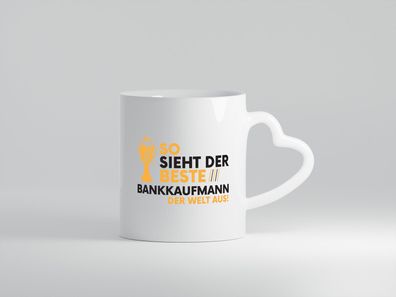 Der Weltbeste Bankkaufmann | Kaufmann | Bank Kaufleute - Herz Tasse Weiß