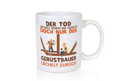 Gerüstbauer Spruch | Baustelle Tasse | Humor | Spruch - Tasse Weiß