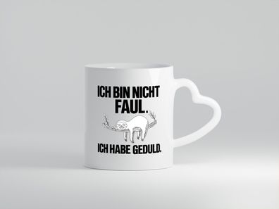 Ich bin nicht faul | Geduld | witziger Spruch | Muffel - Herz Tasse Weiß