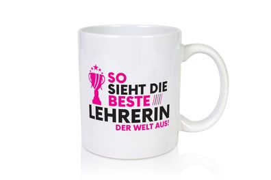 Die Weltbeste Lehrerin | Schule Beruf | Schüler - Tasse Weiß