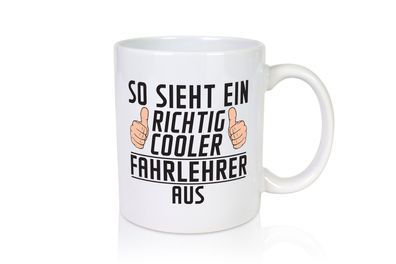 Richtig Cooler Fahrlehrer | Fahrschule - Tasse Weiß