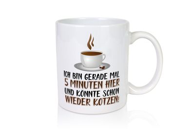 5 Minuten bin ich hier - Tasse Weiß