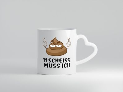 n Scheiss muss ich - Herz Tasse Weiß