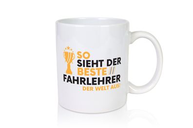 Der Weltbeste Fahrlehrer | Fahrschule - Tasse Weiß